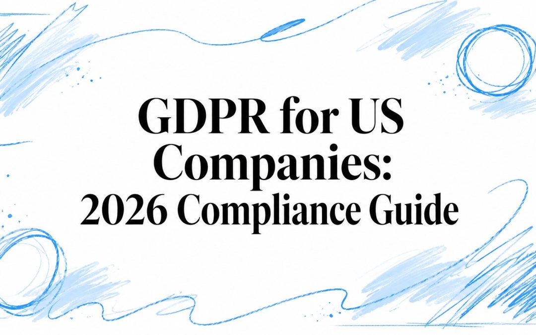 Does GDPR Apply to US Companies? 2026 Guide to Article 27 and Compliance